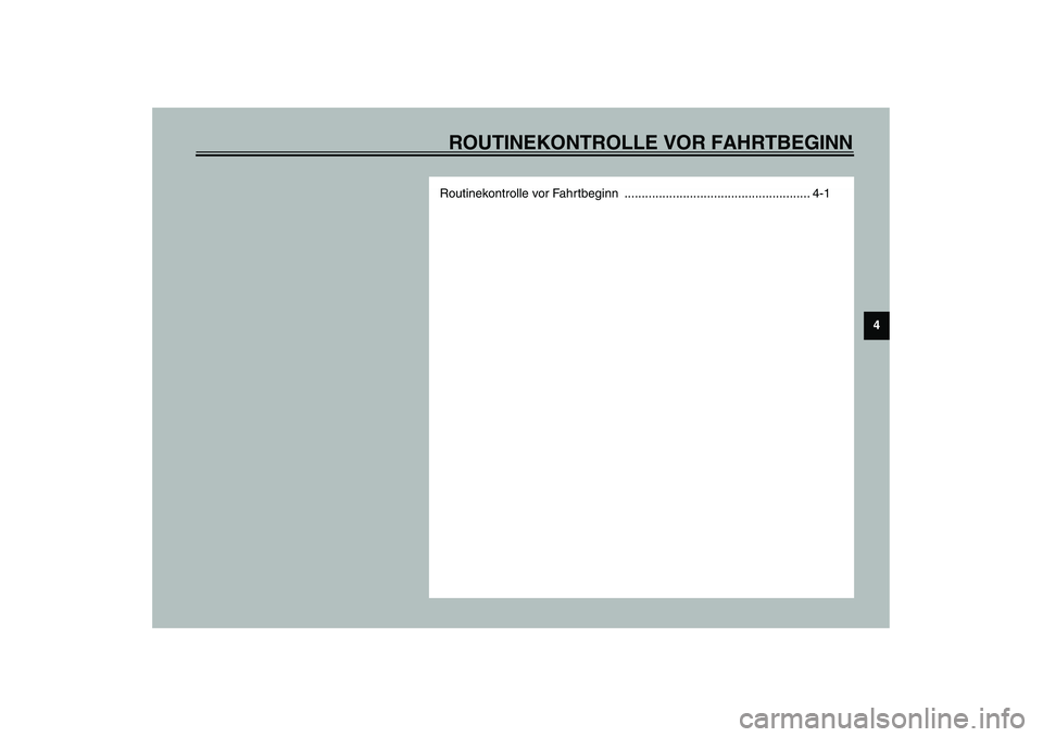 YAMAHA WHY 50 2003  Betriebsanleitungen (in German) ROUTINEKONTROLLE VOR FAHRTBEGINN
4
Routinekontrolle vor Fahrtbeginn  ...................................................... 4-1 