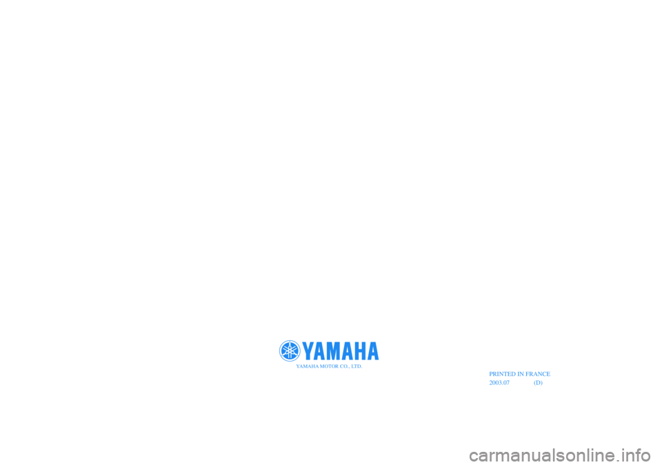 YAMAHA WHY 50 2005  Instructieboekje (in Dutch) (D) PRINTED IN FRANCE
2003.07
YAMAHA MOTOR CO., LTD.
5UB-F8199-D0 couv9/07/03, 11:34 4 