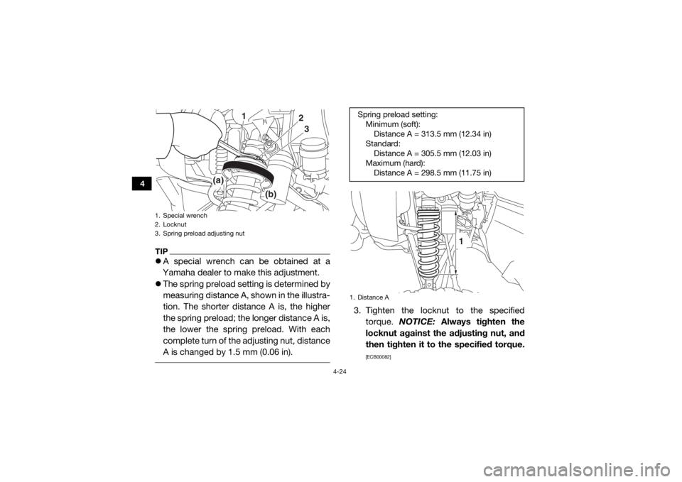 YAMAHA WOLVERINE 2018 Repair Manual 4-24
4
TIPA special wrench can be obtained at a
Yamaha dealer to make this adjustment.
The spring preload setting is determined by
measuring distance A, shown in the illustra-
tion. The shorter YAMAHA WOLVERINE 2018 Repair Manual 4-24
4
TIPA special wrench can be obtained at a
Yamaha dealer to make this adjustment.
The spring preload setting is determined by
measuring distance A, shown in the illustra-
tion. The shorter