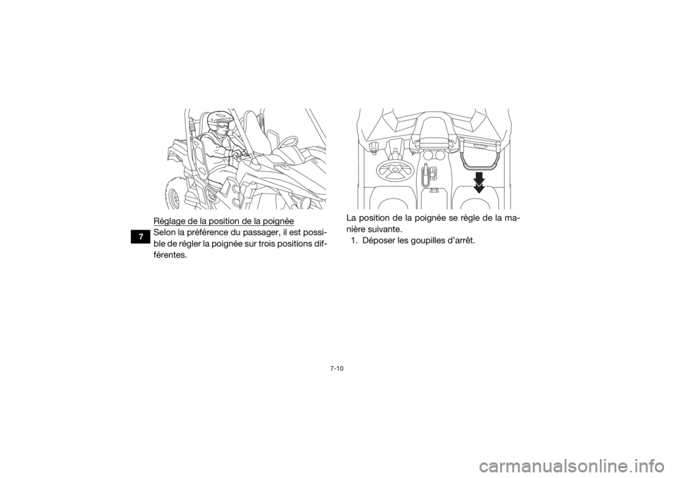 YAMAHA WOLVERINE 2018 Notices Demploi (in French) 7-10
7
Réglage de la position de la poignéeSelon la préférence du passager, il est possi-
ble de régler la poignée sur trois positions dif-
férentes.La position de la poignée se règle de la m YAMAHA WOLVERINE 2018 Notices Demploi (in French) 7-10
7
Réglage de la position de la poignéeSelon la préférence du passager, il est possi-
ble de régler la poignée sur trois positions dif-
férentes.La position de la poignée se règle de la m