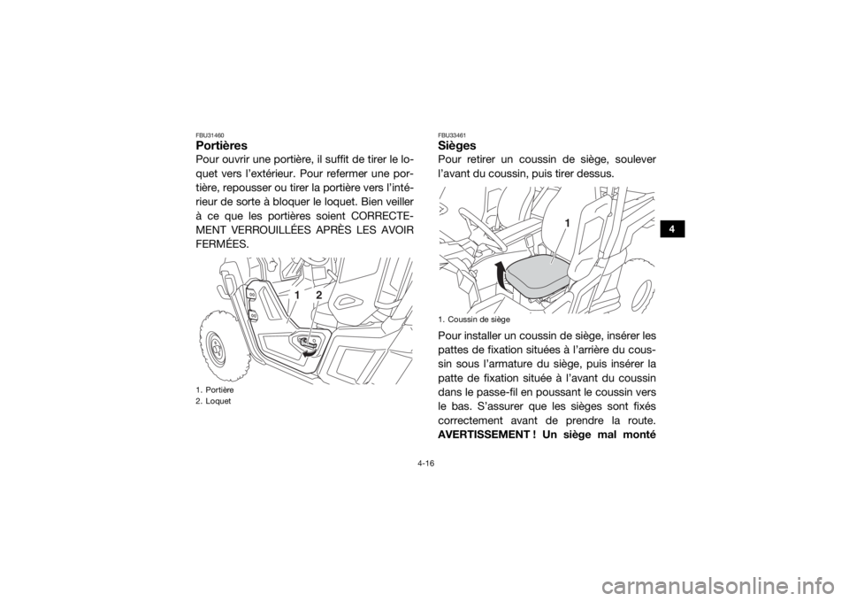 YAMAHA WOLVERINE 2018 Notices Demploi (in French) 4-16
4
FBU31460PortièresPour ouvrir une portière, il suffit de tirer le lo-
quet vers l’extérieur. Pour refermer une por-
tière, repousser ou tirer la portière vers l’inté-
rieur de sorte à YAMAHA WOLVERINE 2018 Notices Demploi (in French) 4-16
4
FBU31460PortièresPour ouvrir une portière, il suffit de tirer le lo-
quet vers l’extérieur. Pour refermer une por-
tière, repousser ou tirer la portière vers l’inté-
rieur de sorte à