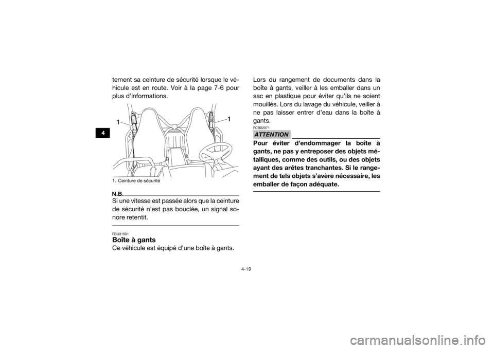 YAMAHA WOLVERINE 2017 Notices Demploi (in French) 4-19
4
tement sa ceinture de sécurité lorsque le vé-
hicule est en route. Voir à la page 7-6 pour
plus d’informations.N.B.Si une vitesse est passée alors que la ceinture
de sécurité n’est p YAMAHA WOLVERINE 2017 Notices Demploi (in French) 4-19
4
tement sa ceinture de sécurité lorsque le vé-
hicule est en route. Voir à la page 7-6 pour
plus d’informations.N.B.Si une vitesse est passée alors que la ceinture
de sécurité n’est p