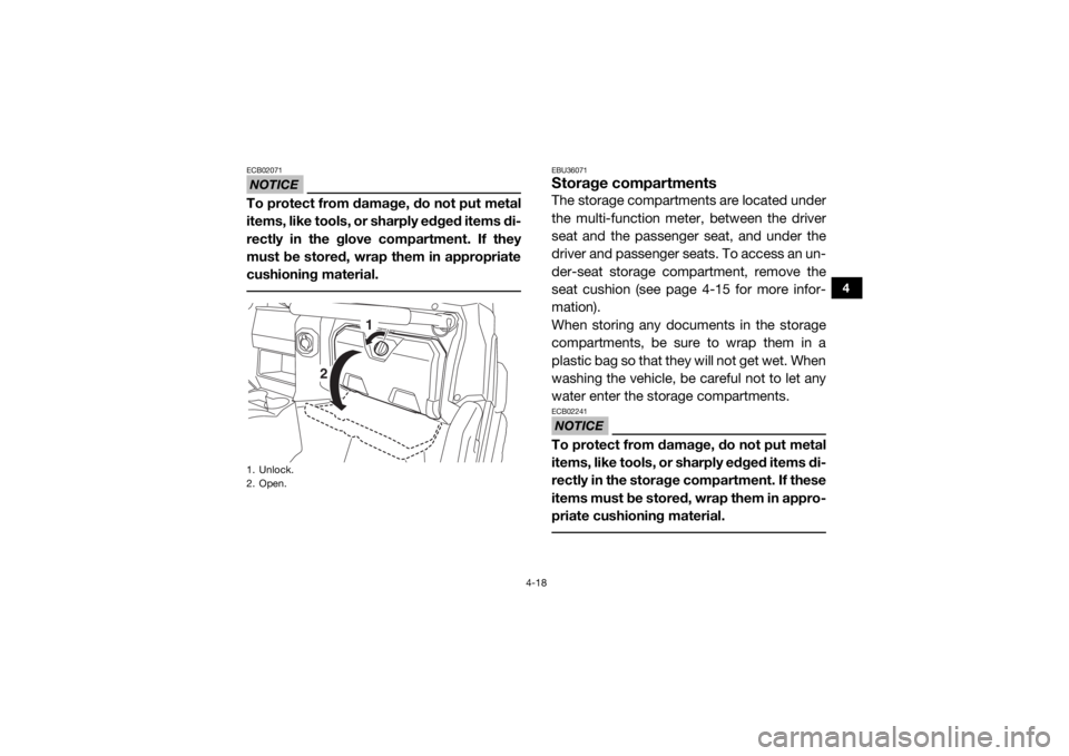 YAMAHA WOLVERINE 2016 Workshop Manual 4-18
4
NOTICEECB02071To protect from damage, do not put metal
items, like tools, or sharply edged items di-
rectly in the glove compartment. If they
must be stored, wrap them in appropriate
cushioning YAMAHA WOLVERINE 2016 Workshop Manual 4-18
4
NOTICEECB02071To protect from damage, do not put metal
items, like tools, or sharply edged items di-
rectly in the glove compartment. If they
must be stored, wrap them in appropriate
cushioning