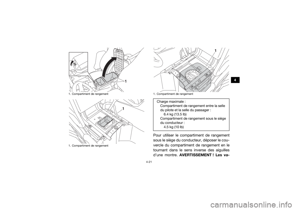 YAMAHA WOLVERINE 2016 Notices Demploi (in French) 4-21
4
Pour utiliser le compartiment de rangement
sous le siège du conducteur, déposer le cou-
vercle du compartiment de rangement en le
tournant dans le sens inverse des aiguilles
d’une montre. A YAMAHA WOLVERINE 2016 Notices Demploi (in French) 4-21
4
Pour utiliser le compartiment de rangement
sous le siège du conducteur, déposer le cou-
vercle du compartiment de rangement en le
tournant dans le sens inverse des aiguilles
d’une montre. A