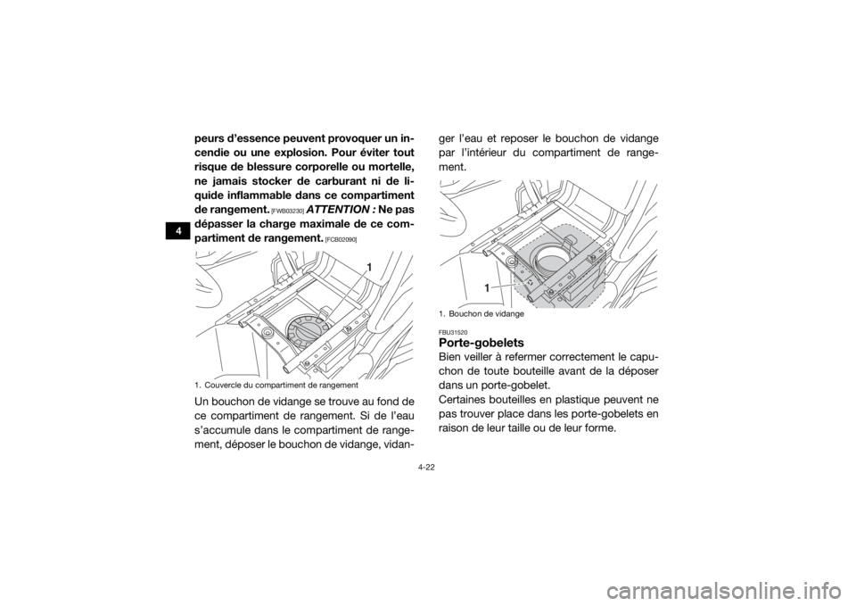 YAMAHA WOLVERINE 2016 Notices Demploi (in French) 4-22
4
peurs d’essence peuvent provoquer un in-
cendie ou une explosion. Pour éviter tout
risque de blessure corporelle ou mortelle,
ne jamais stocker de carburant ni de li-
quide inflammable dans YAMAHA WOLVERINE 2016 Notices Demploi (in French) 4-22
4
peurs d’essence peuvent provoquer un in-
cendie ou une explosion. Pour éviter tout
risque de blessure corporelle ou mortelle,
ne jamais stocker de carburant ni de li-
quide inflammable dans