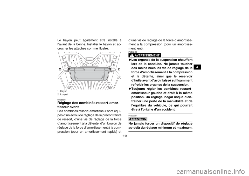 YAMAHA WOLVERINE 2016 Notices Demploi (in French) 4-25
4
Le hayon peut également être installé à
l’avant de la benne. Installer le hayon et ac-
crocher les attaches comme illustré.FBU33611Réglage des combinés ressort-amor-
tisseur avantCes c YAMAHA WOLVERINE 2016 Notices Demploi (in French) 4-25
4
Le hayon peut également être installé à
l’avant de la benne. Installer le hayon et ac-
crocher les attaches comme illustré.FBU33611Réglage des combinés ressort-amor-
tisseur avantCes c