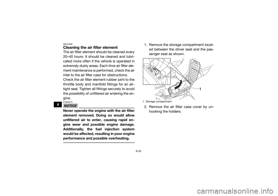 YAMAHA WOLVERINE 2015 Owners Manual 8-32
8
EBU33580Cleaning the air filter elementThe air filter element should be cleaned every
20–40 hours. It should be cleaned and lubri-
cated more often if the vehicle is operated in
extremely dus YAMAHA WOLVERINE 2015 Owners Manual 8-32
8
EBU33580Cleaning the air filter elementThe air filter element should be cleaned every
20–40 hours. It should be cleaned and lubri-
cated more often if the vehicle is operated in
extremely dus
