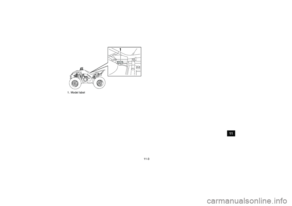 YAMAHA WOLVERINE 350 2009 Owners Manual 11-3
11
1. Model labelU3D563E0.book Page 3 Monday, May 12, 2008 11:12 AM YAMAHA WOLVERINE 350 2009 Owners Manual 11-3
11
1. Model labelU3D563E0.book Page 3 Monday, May 12, 2008 11:12 AM