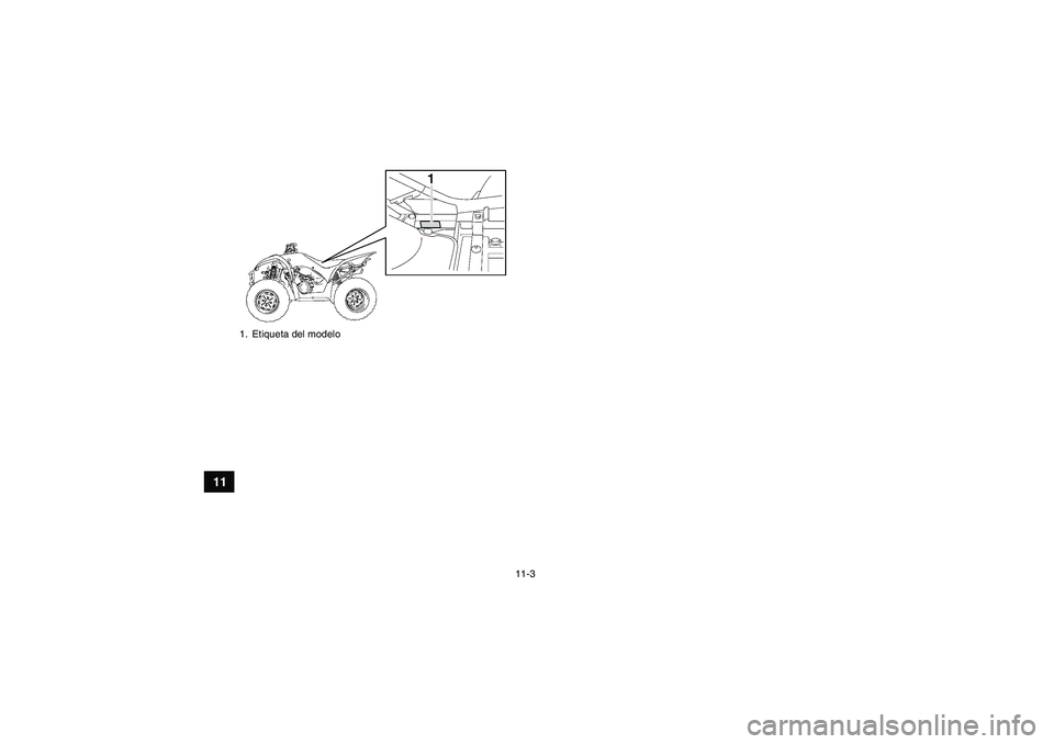 YAMAHA WOLVERINE 350 2009  Manuale de Empleo (in Spanish) 11-3
11
1. Etiqueta del modeloU3D563S0.book  Page 3  Monday, May 12, 2008  9:06 AM 