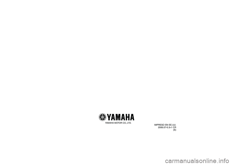 YAMAHA WOLVERINE 350 2007 Manuale de Empleo (in Spanish) YAMAHA MOTOR CO., LTD.
IMPRESO EN EE.UU.
2006.07-0.3×1 CR
(S)
U3D561S0.book Page 1 Thursday, June 29, 2006 11:05 AM YAMAHA WOLVERINE 350 2007 Manuale de Empleo (in Spanish) YAMAHA MOTOR CO., LTD.
IMPRESO EN EE.UU.
2006.07-0.3×1 CR
(S)
U3D561S0.book Page 1 Thursday, June 29, 2006 11:05 AM