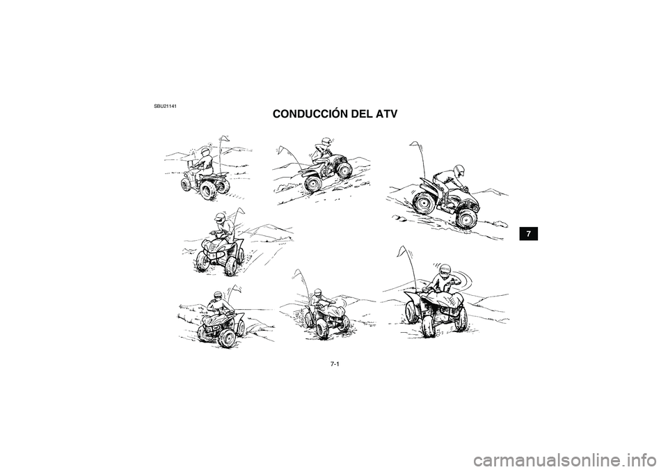 YAMAHA WOLVERINE 350 2006  Manuale de Empleo (in Spanish) 7-1
7
SBU21141
CONDUCCIÓN DEL ATV 
U3D560S0.book  Page 1  Tuesday, December 27, 2005  2:01 PM 