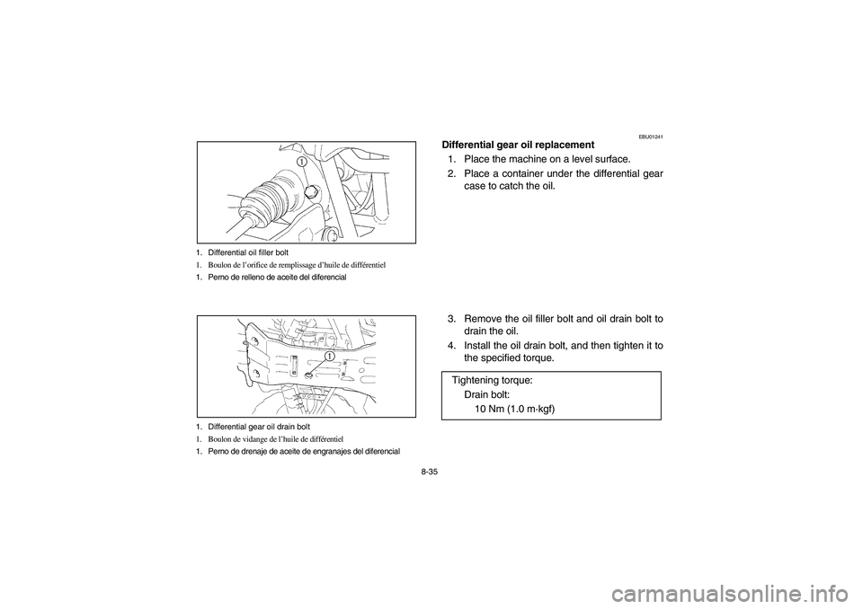 YAMAHA WOLVERINE 350 2004 Owners Manual 8-35 1. Differential oil filler bolt
1. Boulon de l’orifice de remplissage d’huile de différentiel
1. Perno de relleno de aceite del diferencial
1. Differential gear oil drain bolt
1. Boulon de v YAMAHA WOLVERINE 350 2004 Owners Manual 8-35 1. Differential oil filler bolt
1. Boulon de l’orifice de remplissage d’huile de différentiel
1. Perno de relleno de aceite del diferencial
1. Differential gear oil drain bolt
1. Boulon de v
