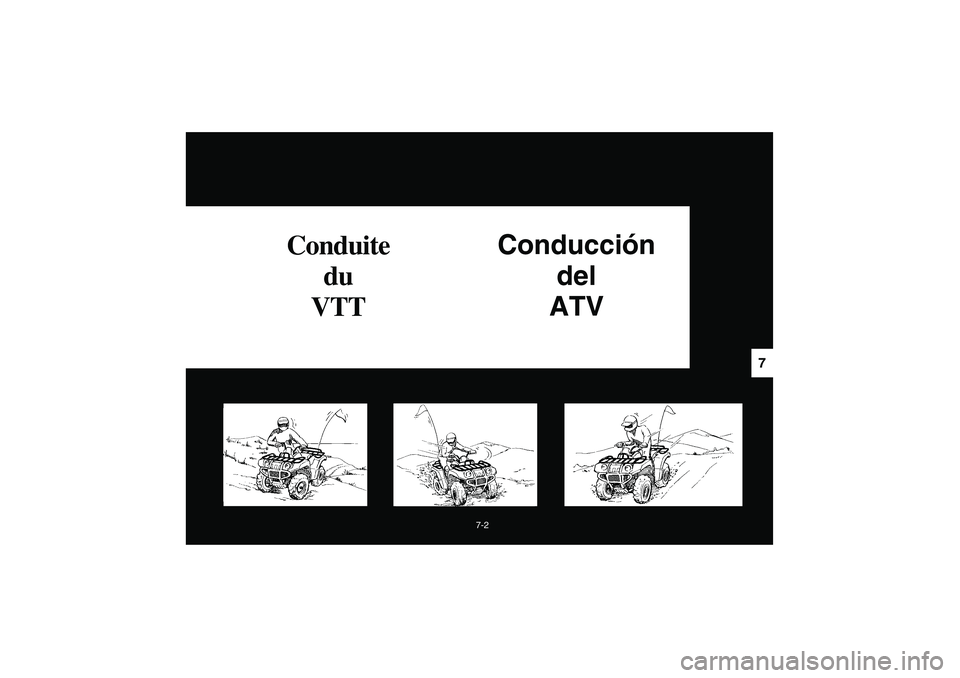 YAMAHA WOLVERINE 350 2004  Manuale de Empleo (in Spanish) 7-2
7
Conduite 
du
VTTConducción 
del 
ATV
U5WH60.book  Page 2  Friday, October 31, 2003  2:45 PM 