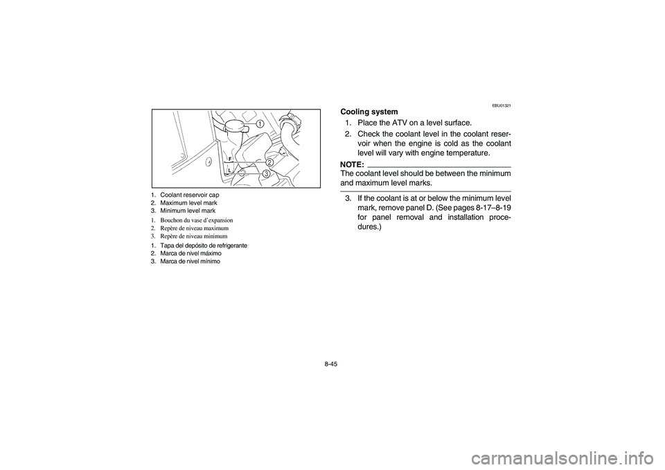 YAMAHA WOLVERINE 400 2004  Manuale de Empleo (in Spanish) 8-45 1. Coolant reservoir cap
2. Maximum level mark
3. Minimum level mark
1. Bouchon du vase d’expansion
2. Repère de niveau maximum
3. Repère de niveau minimum
1. Tapa del depósito de refrigeran
