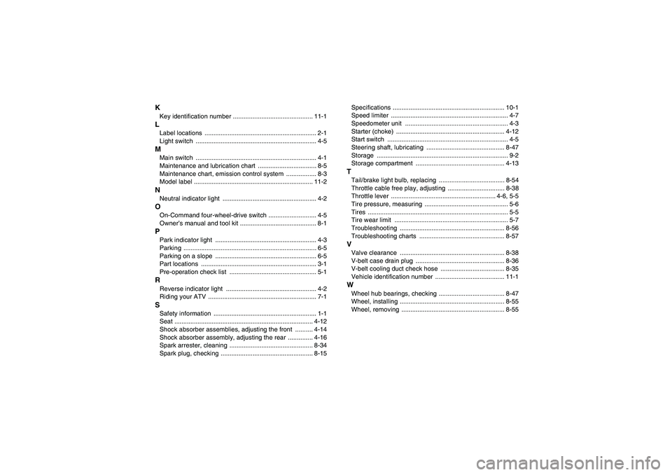 YAMAHA WOLVERINE 450 2009  Owners Manual KKey identification number ............................................. 11-1LLabel locations  ............................................................... 2-1
Light switch  .......................