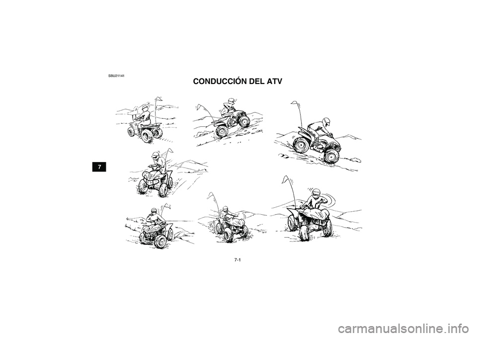 YAMAHA WOLVERINE 450 2007  Manuale de Empleo (in Spanish) 7-1
7
SBU21141
CONDUCCIÓN DEL ATV 
U3C261S0.book  Page 1  Thursday, June 29, 2006  4:46 PM 
