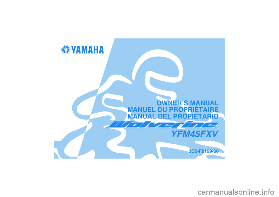 YAMAHA WOLVERINE 450 2006 Notices Demploi (in French) YFM45FXV
OWNER’S MANUAL
MANUEL DU PROPRIÉTAIRE
MANUAL DEL PROPIETARIO
3C2-F8199-60 YAMAHA WOLVERINE 450 2006 Notices Demploi (in French) YFM45FXV
OWNER’S MANUAL
MANUEL DU PROPRIÉTAIRE
MANUAL DEL PROPIETARIO
3C2-F8199-60