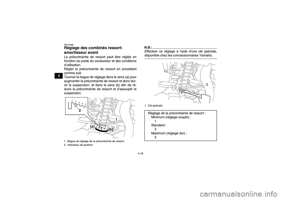 YAMAHA WOLVERINE 450 2006 Notices Demploi (in French) 4-16
4
FBU18990Réglage des combinés ressort-
amortisseur avant La précontrainte de ressort peut être réglée en
fonction du poids du conducteur et des conditions
d’utilisation.
Régler la préc YAMAHA WOLVERINE 450 2006 Notices Demploi (in French) 4-16
4
FBU18990Réglage des combinés ressort-
amortisseur avant La précontrainte de ressort peut être réglée en
fonction du poids du conducteur et des conditions
d’utilisation.
Régler la préc