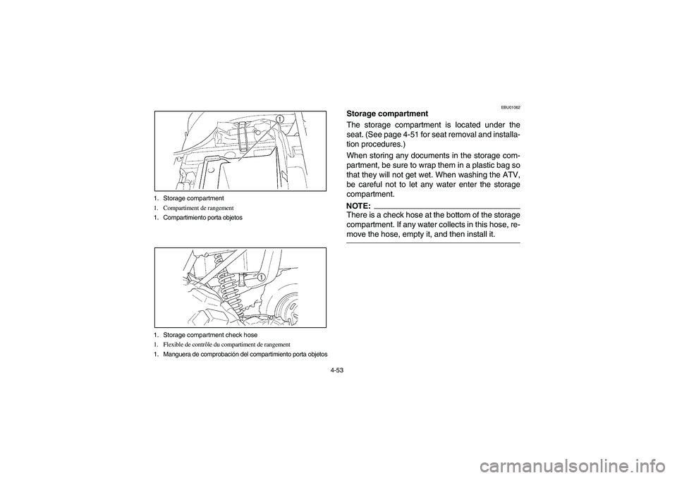 YAMAHA WOLVERINE 450 2004 Manuale de Empleo (in Spanish) 4-53 1. Storage compartment
1. Compartiment de rangement
1. Compartimiento porta objetos
1. Storage compartment check hose
1. Flexible de contrôle du compartiment de rangement
1. Manguera de comproba YAMAHA WOLVERINE 450 2004 Manuale de Empleo (in Spanish) 4-53 1. Storage compartment
1. Compartiment de rangement
1. Compartimiento porta objetos
1. Storage compartment check hose
1. Flexible de contrôle du compartiment de rangement
1. Manguera de comproba