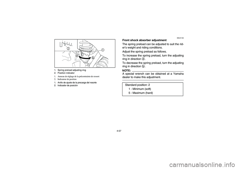 YAMAHA WOLVERINE 450 2004  Manuale de Empleo (in Spanish) 4-57 1. Spring preload adjusting ring
2. Position indicator
1. Anneau de réglage de la précontrainte de ressort
2. Indicateur de position
1. Anillo de ajuste de la precarga del resorte
2. Indicador 