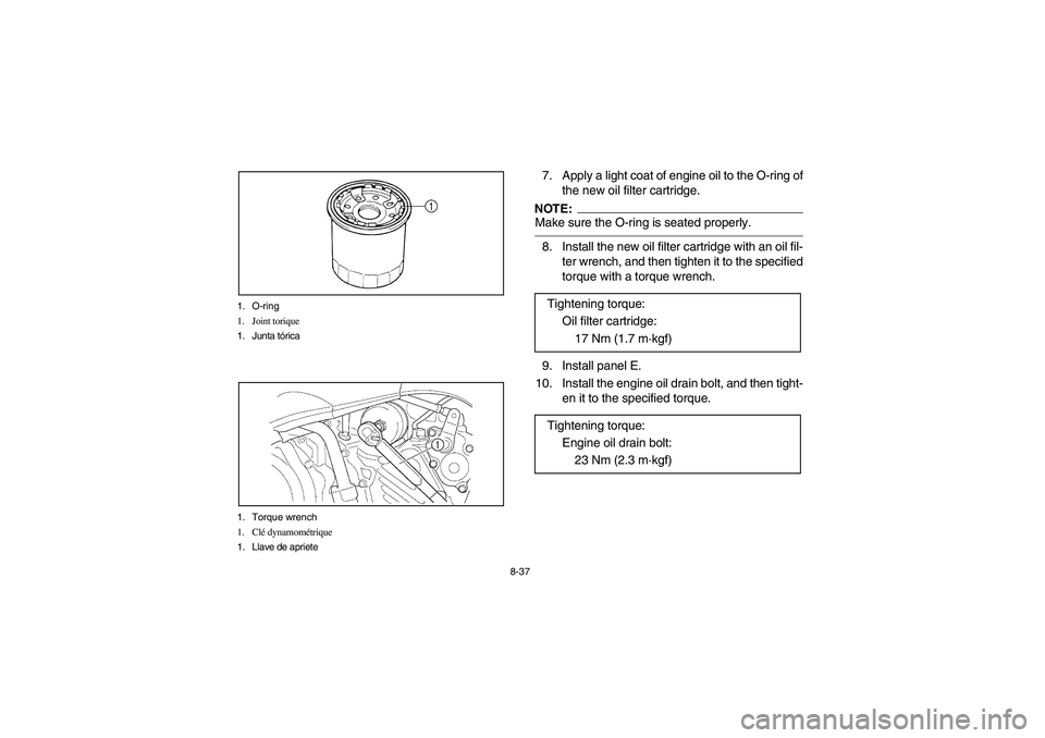 YAMAHA WOLVERINE 450 2004  Notices Demploi (in French) 8-37 1. O-ring
1. Joint torique
1. Junta tórica
1. Torque wrench
1. Clé dynamométrique
1. Llave de apriete
7. Apply a light coat of engine oil to the O-ring of
the new oil filter cartridge.NOTE:_ M