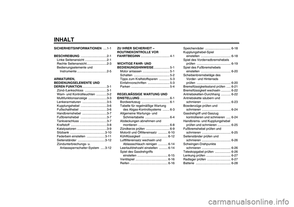 YAMAHA WR 125X 2013  Betriebsanleitungen (in German) INHALTSICHERHEITSINFORMATIONEN ....1-1
BESCHREIBUNG ..............................2-1
Linke Seitenansicht .........................2-1
Rechte Seitenansicht.......................2-3
Bedienungselemente