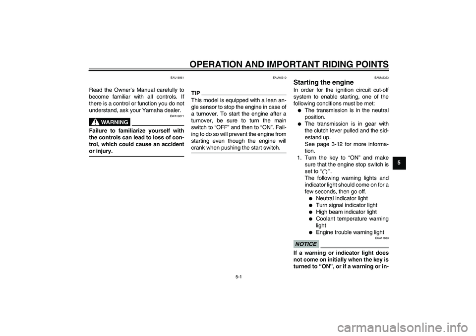 YAMAHA WR 125R 2010 Owners Manual OPERATION AND IMPORTANT RIDING POINTS
5-1
5
EAU15951
Read the Owner’s Manual carefully to
become familiar with all controls. If
there is a control or function you do not
understand, ask your Yamaha YAMAHA WR 125R 2010 Owners Manual OPERATION AND IMPORTANT RIDING POINTS
5-1
5
EAU15951
Read the Owner’s Manual carefully to
become familiar with all controls. If
there is a control or function you do not
understand, ask your Yamaha