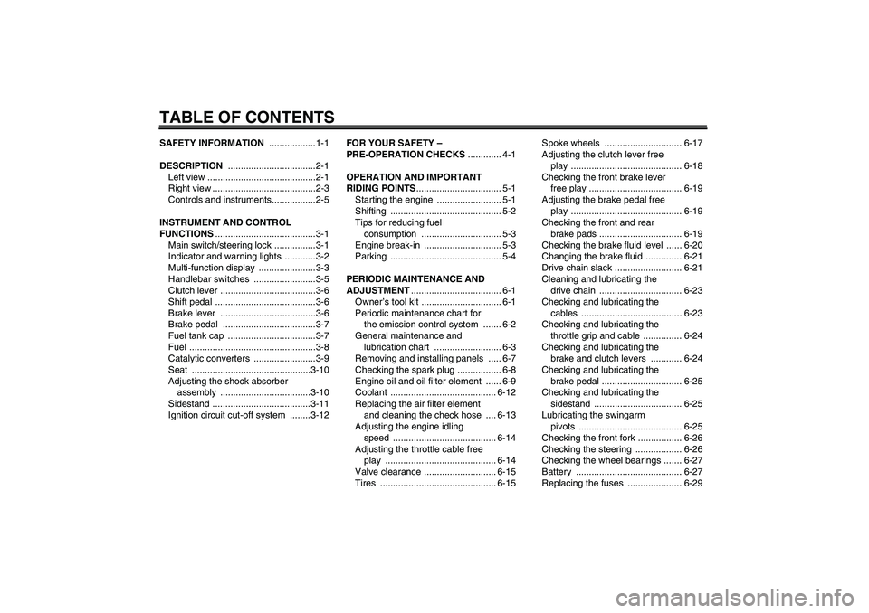 YAMAHA WR 125R 2009  Owners Manual TABLE OF CONTENTSSAFETY INFORMATION ..................1-1
DESCRIPTION ..................................2-1
Left view ..........................................2-1
Right view .........................