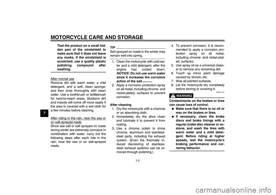 YAMAHA WR 125R 2009 Manual PDF MOTORCYCLE CARE AND STORAGE
7-2
7Test the product on a small hid-
den part of the windshield to
make sure that it does not leave
any marks. If the windshield is
scratched, use a quality plastic
polish