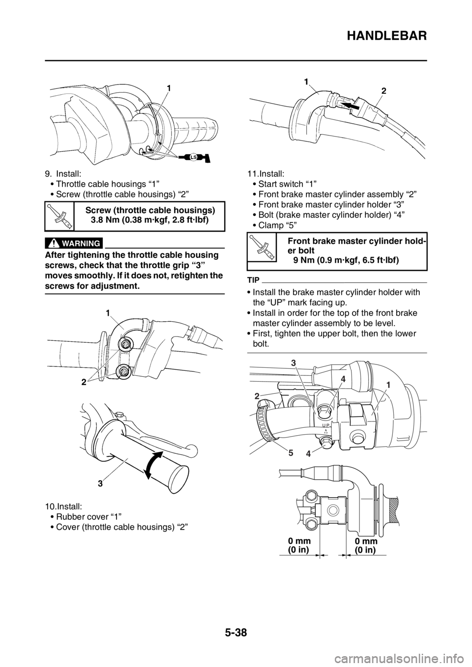 YAMAHA WR 250F 2017  Owners Manual HANDLEBAR
5-38
9. Install:
• Throttle cable housings “1”
• Screw (throttle cable housings) “2”
EWA
WARNING
After tightening the throttle cable housing 
screws, check that the throttle grip