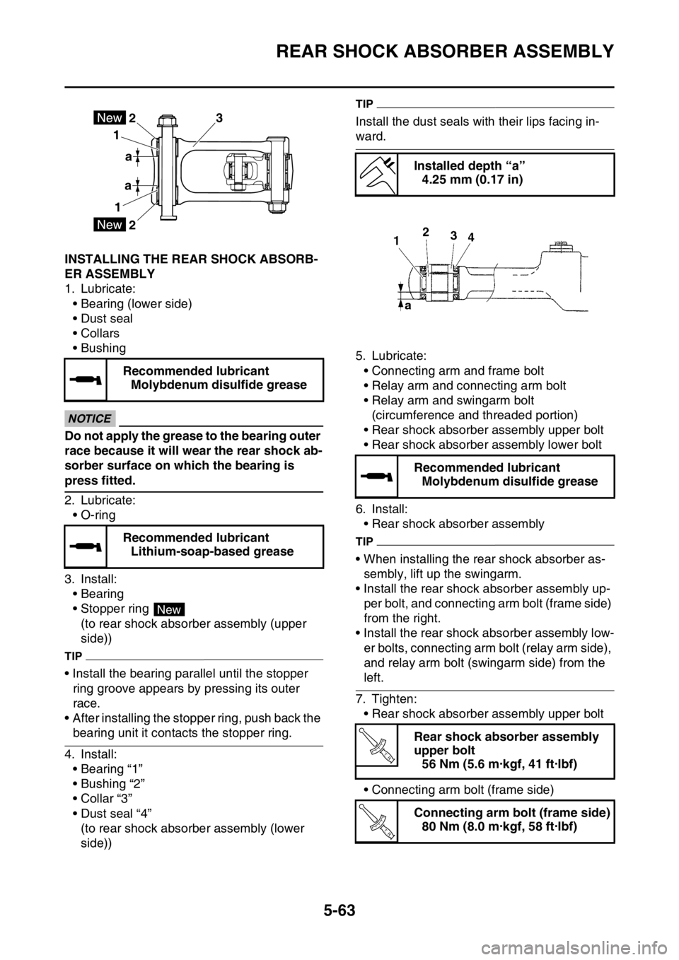 YAMAHA WR 250F 2017 User Guide REAR SHOCK ABSORBER ASSEMBLY
5-63
EAS2GBB215INSTALLING THE REAR SHOCK ABSORB-
ER ASSEMBLY
1. Lubricate:
• Bearing (lower side)
•Dust seal
•Collars
• Bushing
ECA
NOTICE
Do not apply the grease YAMAHA WR 250F 2017 User Guide REAR SHOCK ABSORBER ASSEMBLY
5-63
EAS2GBB215INSTALLING THE REAR SHOCK ABSORB-
ER ASSEMBLY
1. Lubricate:
• Bearing (lower side)
•Dust seal
•Collars
• Bushing
ECA
NOTICE
Do not apply the grease