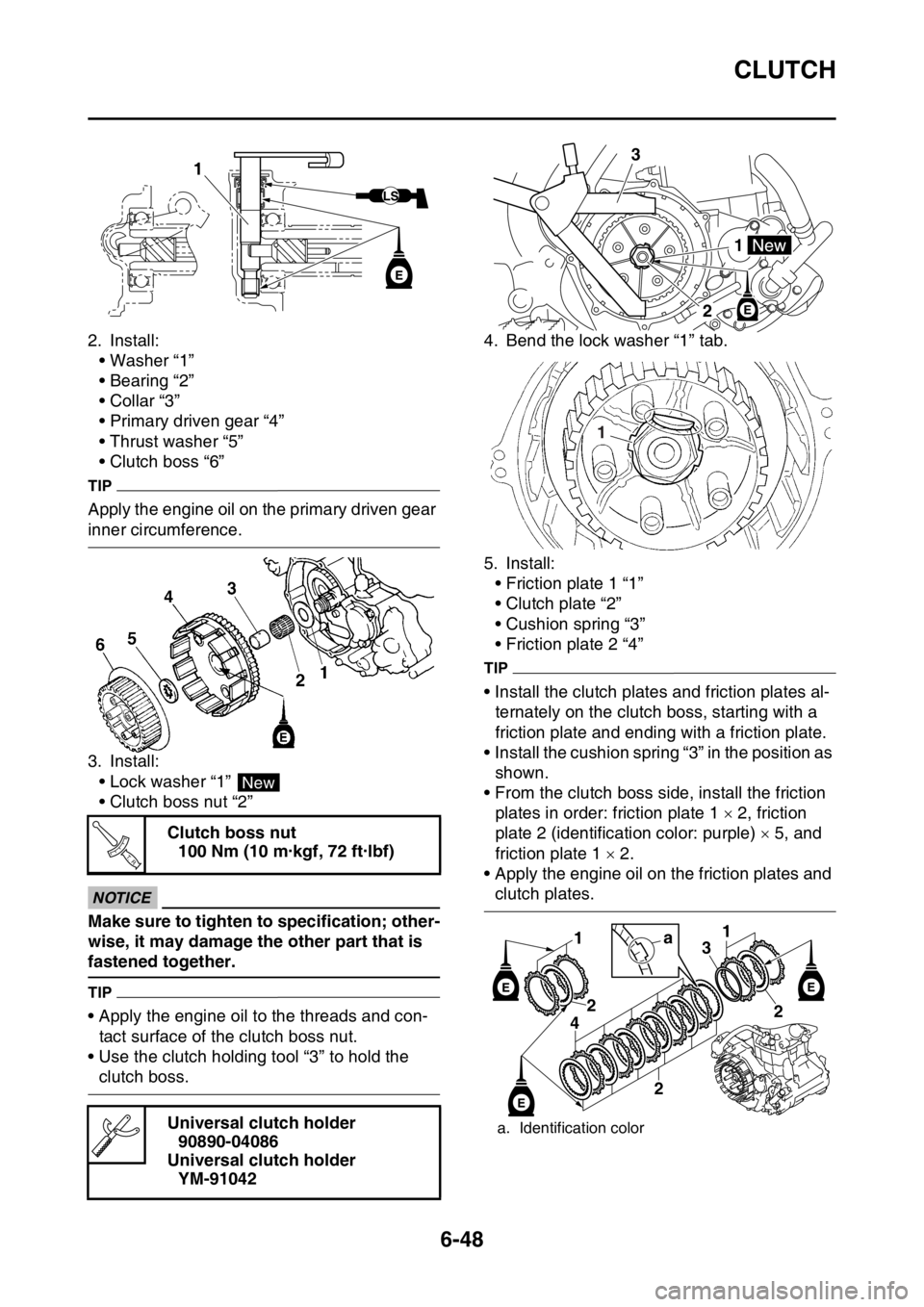 YAMAHA WR 250F 2017 Owners Manual CLUTCH
6-48
2. Install:
• Washer “1”
• Bearing “2”
• Collar “3”
• Primary driven gear “4”
• Thrust washer “5”
• Clutch boss “6”
TIP
Apply the engine oil on the prim YAMAHA WR 250F 2017 Owners Manual CLUTCH
6-48
2. Install:
• Washer “1”
• Bearing “2”
• Collar “3”
• Primary driven gear “4”
• Thrust washer “5”
• Clutch boss “6”
TIP
Apply the engine oil on the prim