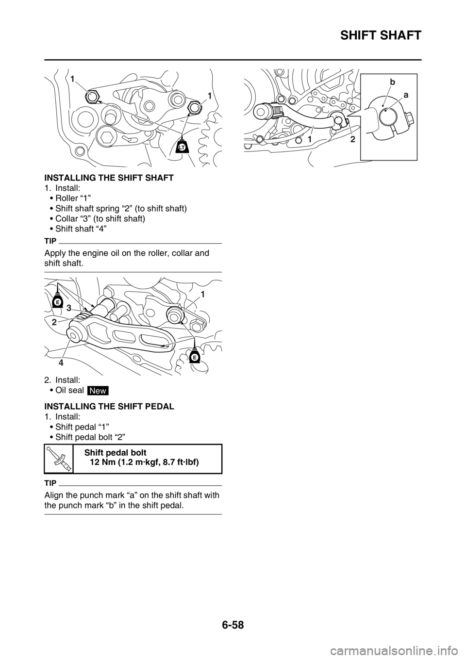 YAMAHA WR 250F 2017  Owners Manual SHIFT SHAFT
6-58
EAS2GBB296INSTALLING THE SHIFT SHAFT
1. Install:
• Roller “1”
• Shift shaft spring “2” (to shift shaft)
• Collar “3” (to shift shaft)
• Shift shaft “4”
TIP
App