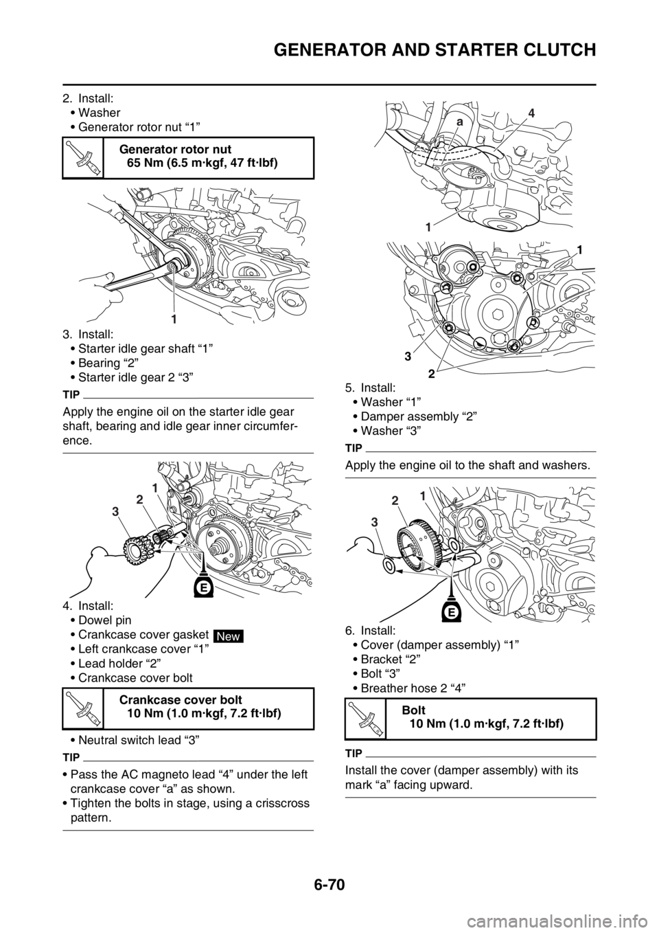 YAMAHA WR 250F 2017 Owners Manual GENERATOR AND STARTER CLUTCH
6-70
2. Install:
• Washer
• Generator rotor nut “1”
3. Install:
• Starter idle gear shaft “1”
• Bearing “2”
• Starter idle gear 2 “3”
TIP
Apply t YAMAHA WR 250F 2017 Owners Manual GENERATOR AND STARTER CLUTCH
6-70
2. Install:
• Washer
• Generator rotor nut “1”
3. Install:
• Starter idle gear shaft “1”
• Bearing “2”
• Starter idle gear 2 “3”
TIP
Apply t