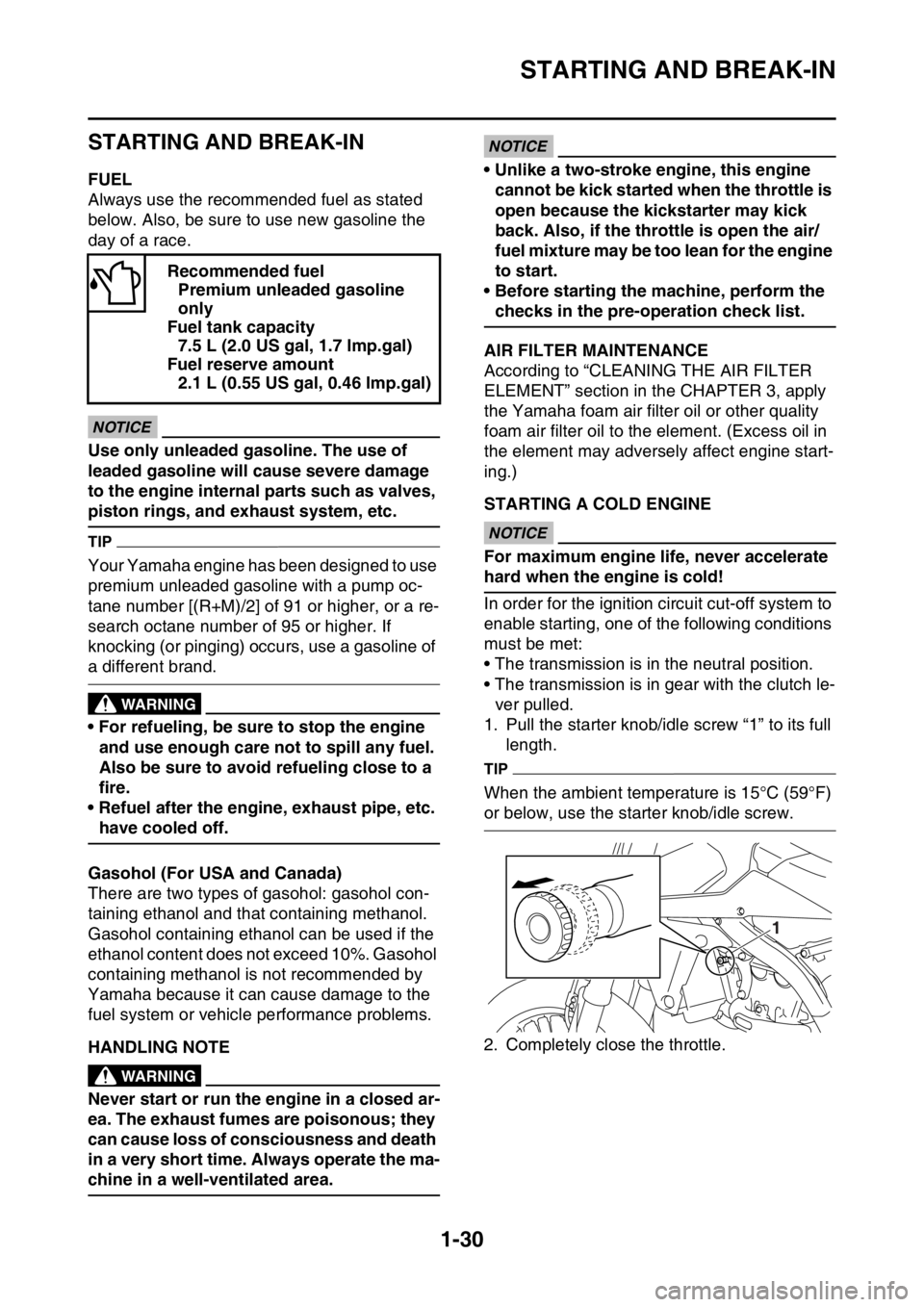 YAMAHA WR 250F 2017 Owners Manual STARTING AND BREAK-IN
1-30
EAS2GBB048
STARTING AND BREAK-IN
EAS2GBB049FUEL
Always use the recommended fuel as stated
below. Also, be sure to use new gasoline the
day of a race.
ECA
NOTICE
Use only u YAMAHA WR 250F 2017 Owners Manual STARTING AND BREAK-IN
1-30
EAS2GBB048
STARTING AND BREAK-IN
EAS2GBB049FUEL
Always use the recommended fuel as stated
below. Also, be sure to use new gasoline the
day of a race.
ECA
NOTICE
Use only u