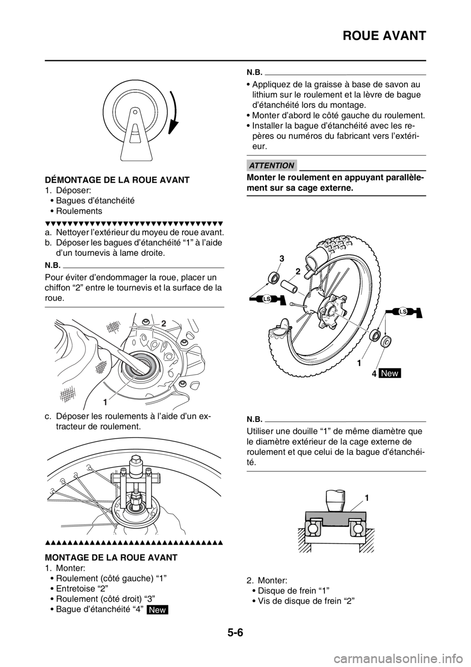 YAMAHA WR 250F 2017  Notices Demploi (in French) ROUE AVANT
5-6
FAS2GB2159DÉMONTAGE DE LA ROUE AVANT
1. Déposer:
• Bagues d’étanchéité
• Roulements
▼▼▼▼▼▼▼▼▼▼▼▼▼▼▼▼▼▼▼▼▼▼▼▼▼▼▼▼▼▼
