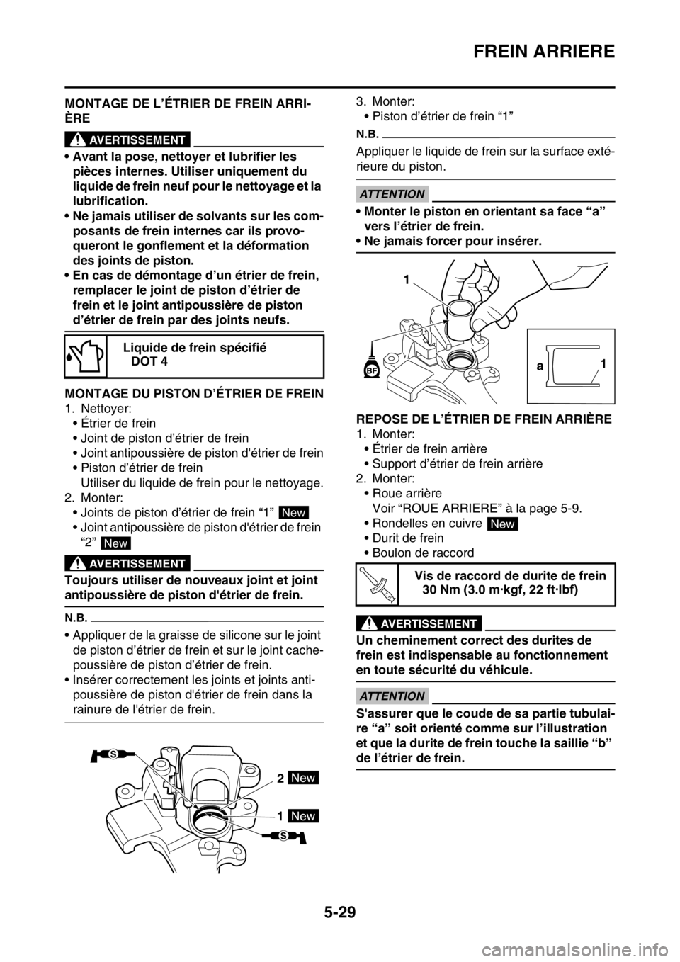 YAMAHA WR 250F 2017  Notices Demploi (in French) FREIN ARRIERE
5-29
FAS2GB2188MONTAGE DE L’ÉTRIER DE FREIN ARRI-
ÈRE
EWA
AVERTISSEMENT
• Avant la pose, nettoyer et lubrifier les 
pièces internes. Utiliser uniquement du 
liquide de frein neuf 