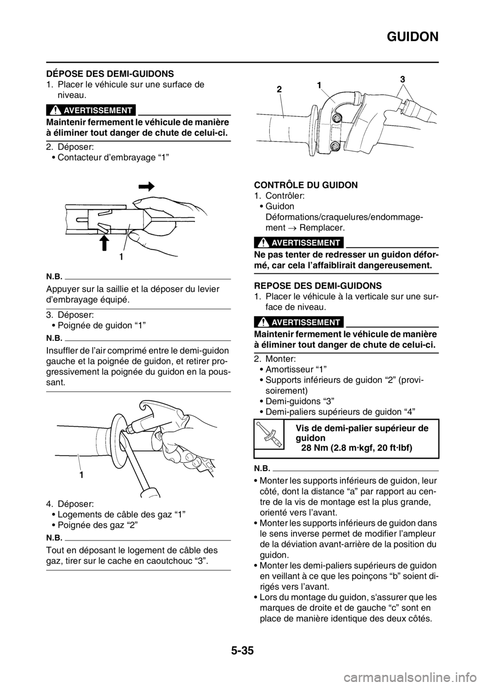 YAMAHA WR 250F 2017  Notices Demploi (in French) GUIDON
5-35
FAS2GB2196DÉPOSE DES DEMI-GUIDONS
1. Placer le véhicule sur une surface de 
niveau.
EWA
AVERTISSEMENT
Maintenir fermement le véhicule de manière 
à éliminer tout danger de chute de c