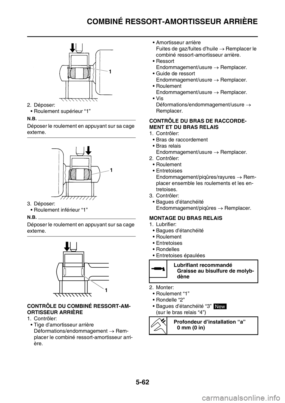 YAMAHA WR 250F 2017  Notices Demploi (in French) COMBINÉ RESSORT-AMORTISSEUR ARRIÈRE
5-62
2. Déposer:
• Roulement supérieur “1”
N.B.
Déposer le roulement en appuyant sur sa cage 
externe.
3. Déposer:
• Roulement inférieur “1”
N.B.