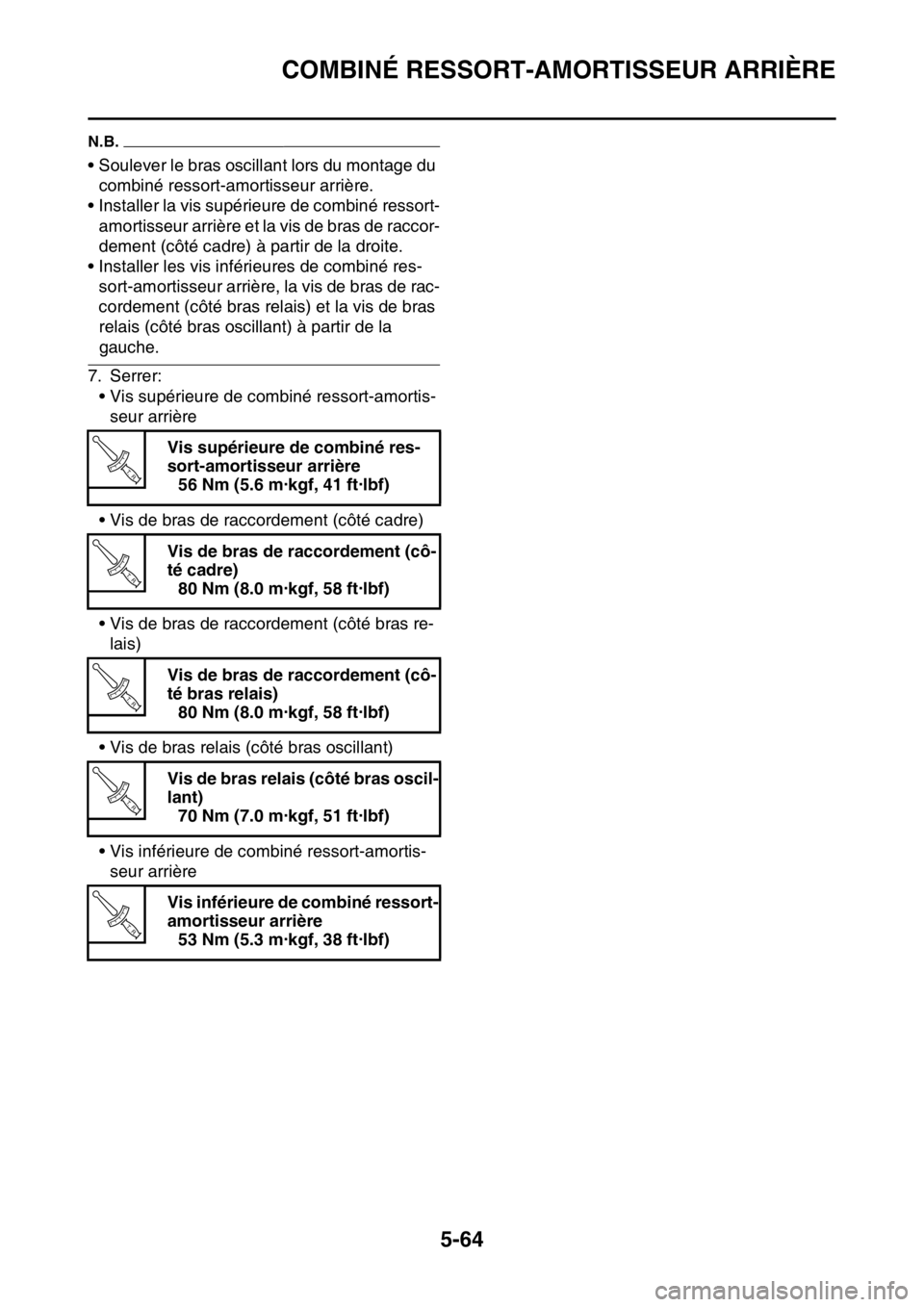 YAMAHA WR 250F 2017  Notices Demploi (in French) COMBINÉ RESSORT-AMORTISSEUR ARRIÈRE
5-64
N.B.
• Soulever le bras oscillant lors du montage du 
combiné ressort-amortisseur arrière.
• Installer la vis supérieure de combiné ressort-
amortiss