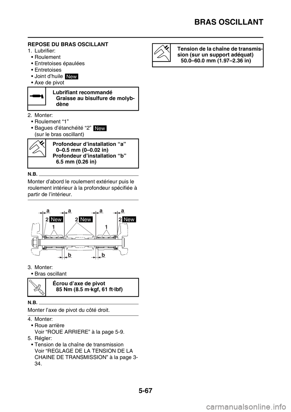 YAMAHA WR 250F 2017  Notices Demploi (in French) BRAS OSCILLANT
5-67
FAS2GB2222REPOSE DU BRAS OSCILLANT
1. Lubrifier:
• Roulement
• Entretoises épaulées
• Entretoises
• Joint d’huile 
• Axe de pivot
2. Monter:
• Roulement “1”
•