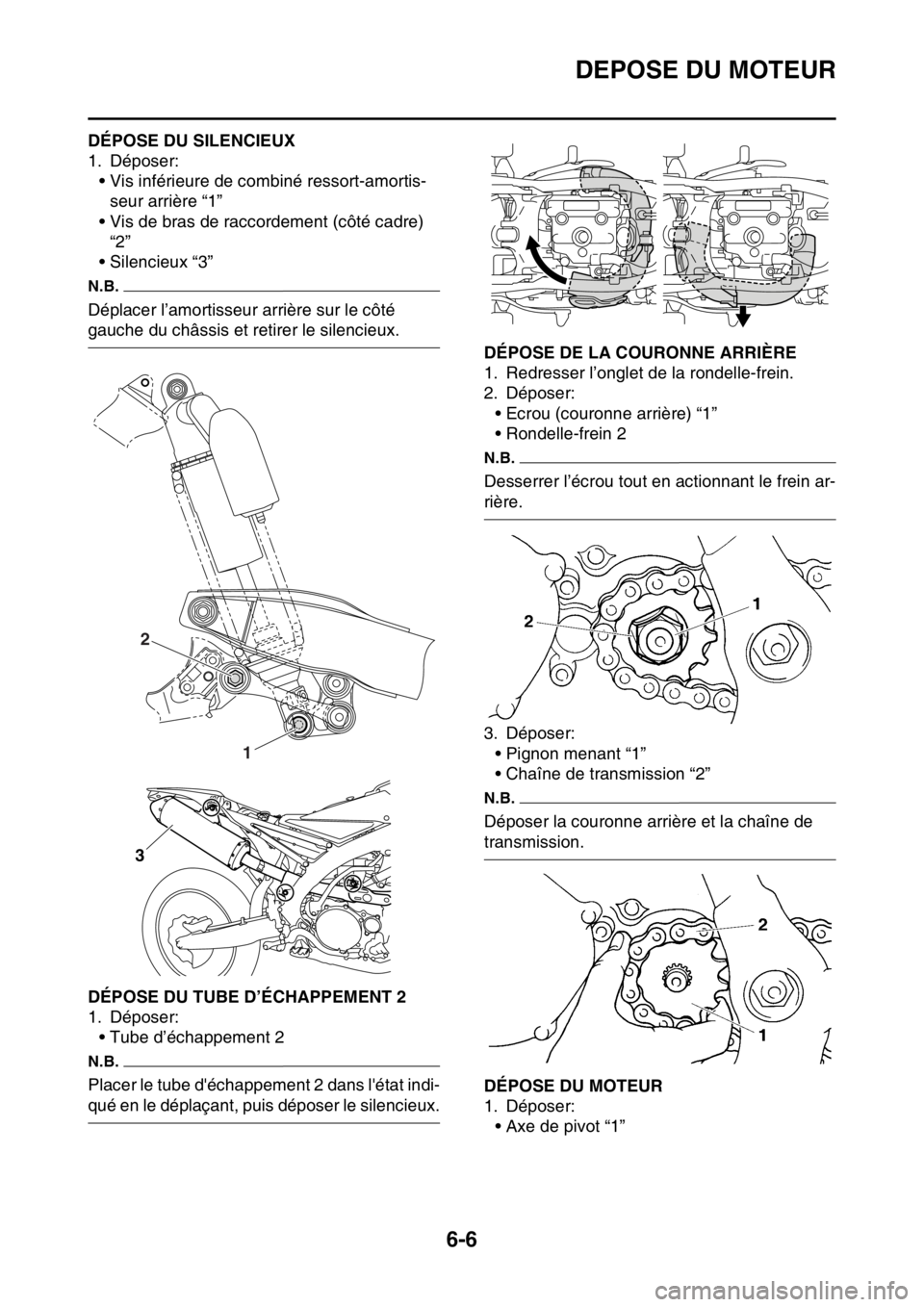 YAMAHA WR 250F 2017  Notices Demploi (in French) DEPOSE DU MOTEUR
6-6
FAS2GB2229DÉPOSE DU SILENCIEUX
1. Déposer:
• Vis inférieure de combiné ressort-amortis-
seur arrière “1”
• Vis de bras de raccordement (côté cadre) 
“2”
• Sil