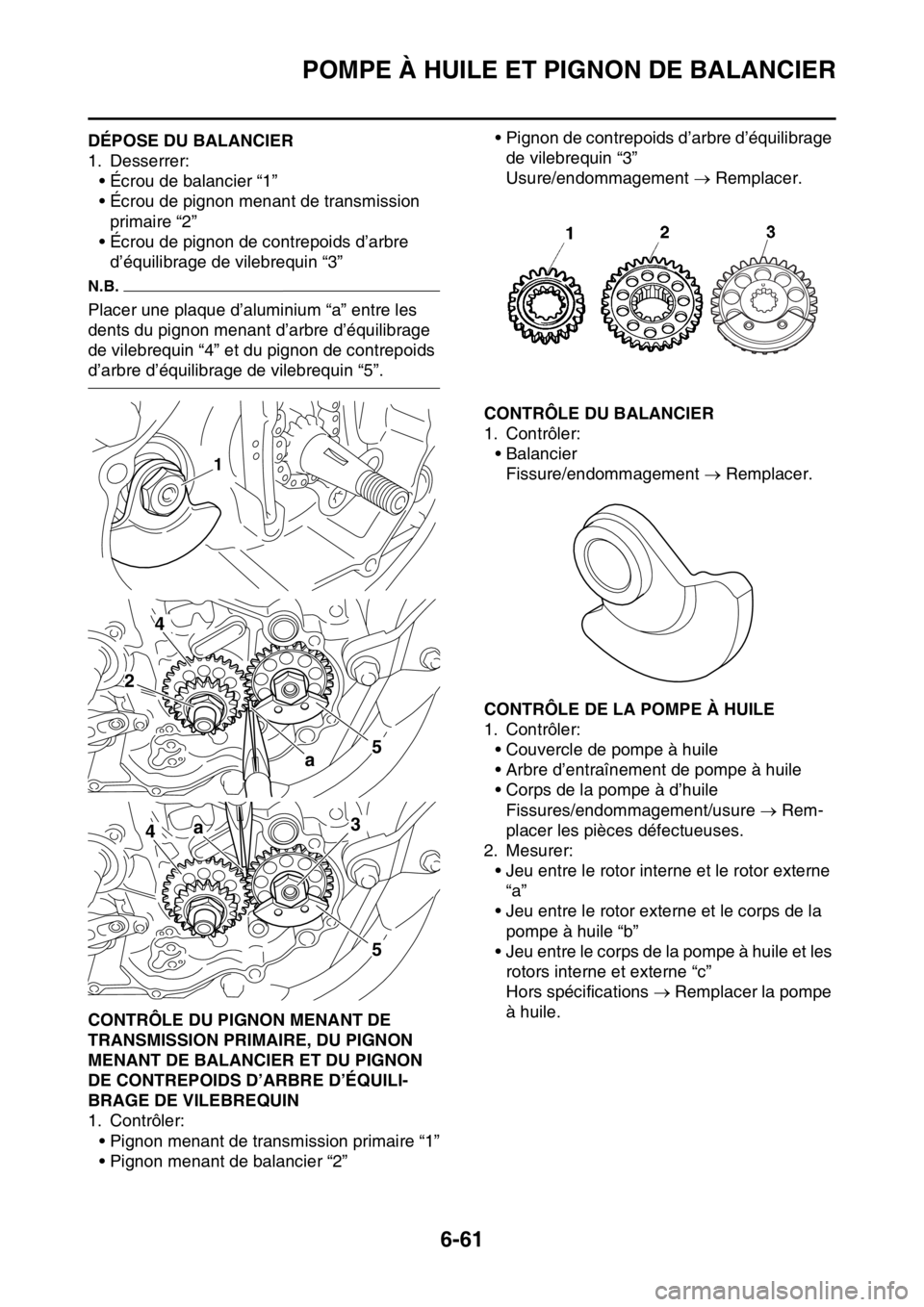YAMAHA WR 250F 2017  Notices Demploi (in French) POMPE À HUILE ET PIGNON DE BALANCIER
6-61
FAS2GB2301DÉPOSE DU BALANCIER
1. Desserrer:
• Écrou de balancier “1”
• Écrou de pignon menant de transmission 
primaire “2”
• Écrou de pign