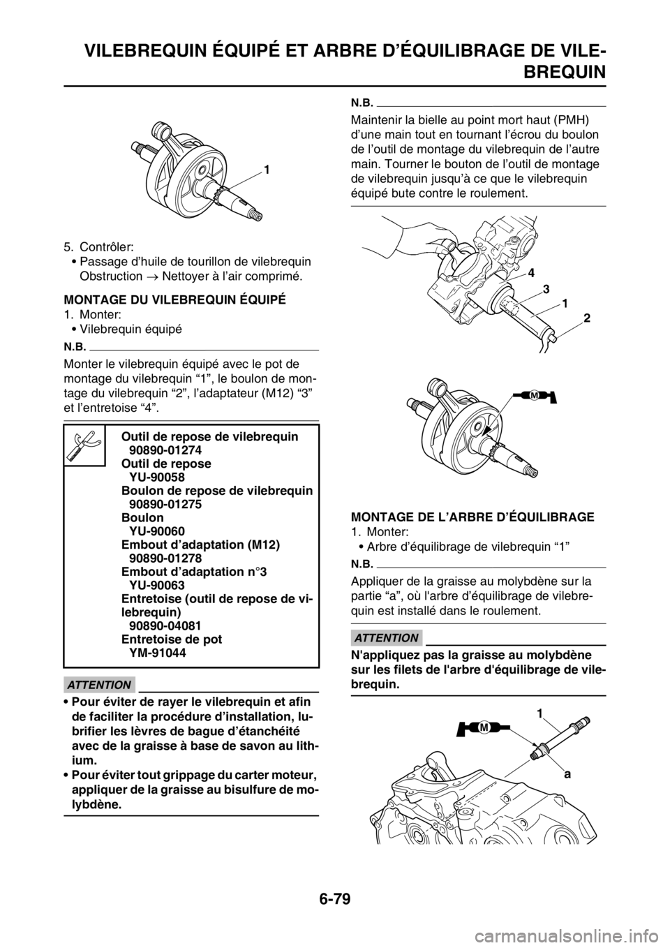 YAMAHA WR 250F 2017  Notices Demploi (in French) VILEBREQUIN ÉQUIPÉ ET ARBRE D’ÉQUILIBRAGE DE VILE-
BREQUIN
6-79
5. Contrôler:
• Passage d’huile de tourillon de vilebrequin
Obstruction  Nettoyer à l’air comprimé.
FAS2GB2322MONTAGE D