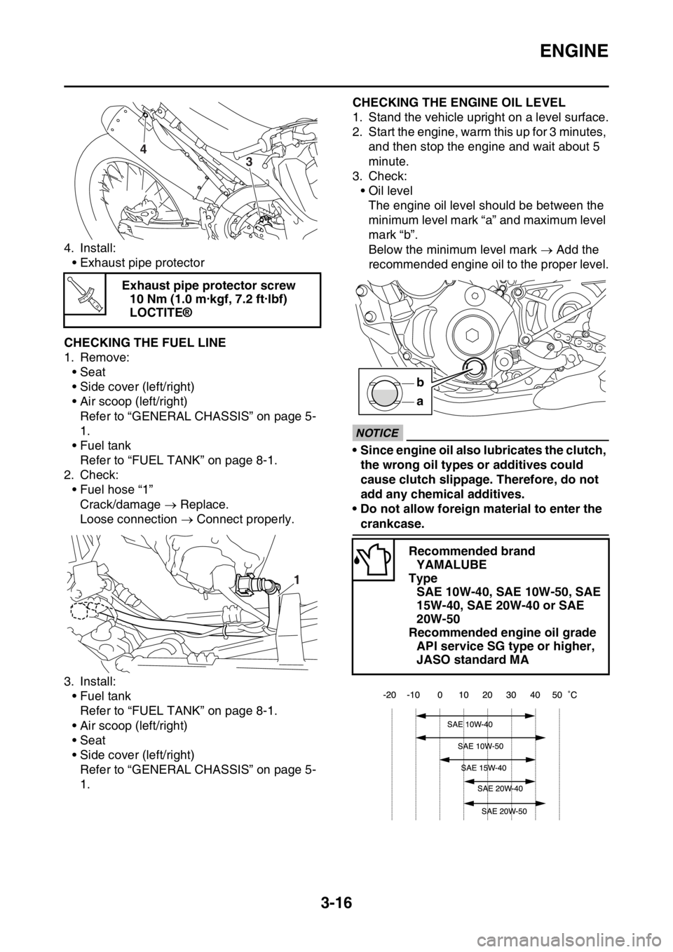 YAMAHA WR 250F 2016 Owners Manual ENGINE
3-16
4. Install:
• Exhaust pipe protector
EAS2GB7095CHECKING THE FUEL LINE
1. Remove:
• Seat
• Side cover (left/right)
• Air scoop (left/right)
Refer to “GENERAL CHASSIS” on page 5- YAMAHA WR 250F 2016 Owners Manual ENGINE
3-16
4. Install:
• Exhaust pipe protector
EAS2GB7095CHECKING THE FUEL LINE
1. Remove:
• Seat
• Side cover (left/right)
• Air scoop (left/right)
Refer to “GENERAL CHASSIS” on page 5-