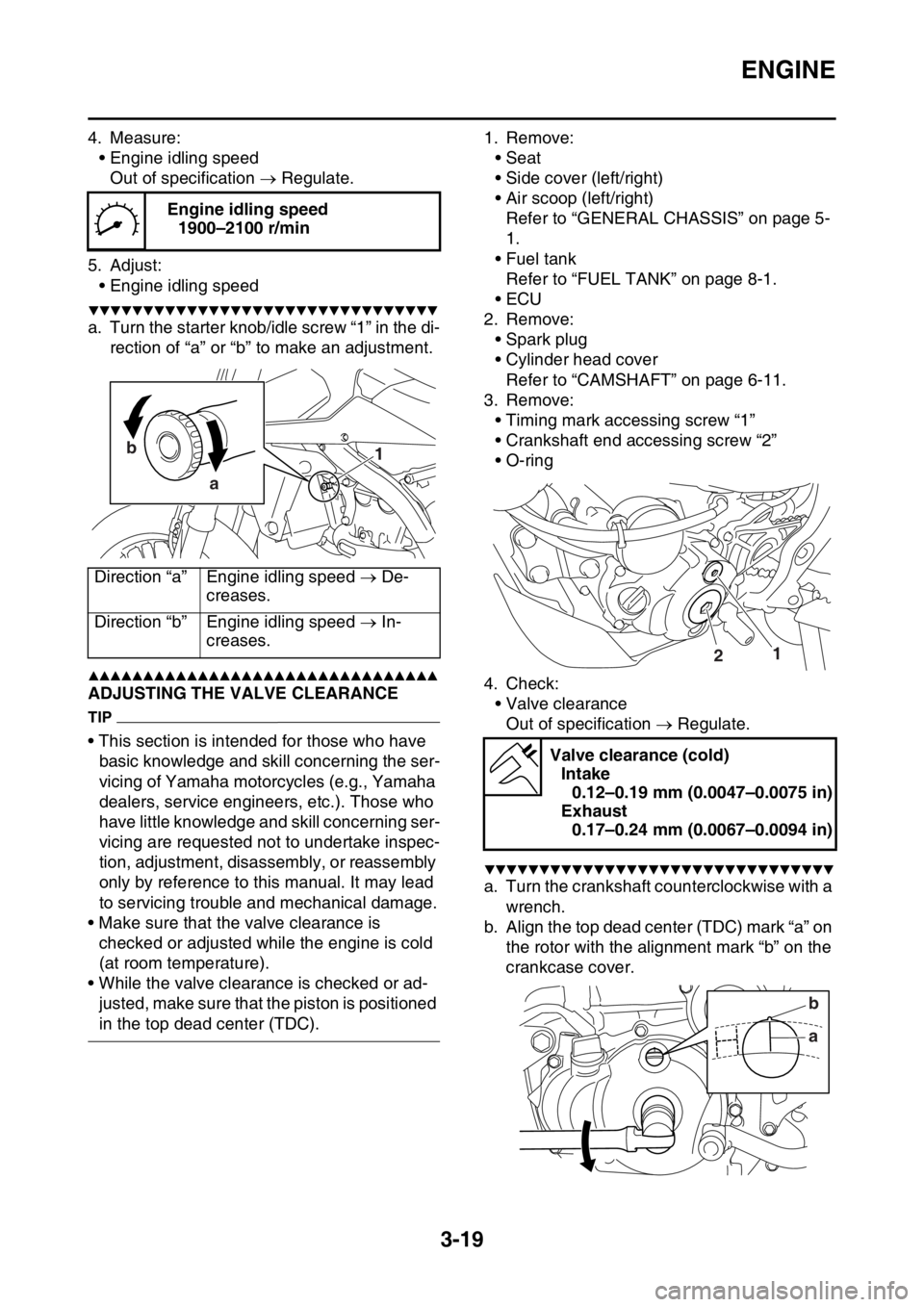YAMAHA WR 250F 2016 Owners Manual ENGINE
3-19
4. Measure:
• Engine idling speed
Out of specification Regulate.
5. Adjust:
• Engine idling speed
▼▼▼▼▼▼▼▼▼▼▼▼▼▼▼▼▼▼▼▼▼▼▼▼▼▼▼ YAMAHA WR 250F 2016 Owners Manual ENGINE
3-19
4. Measure:
• Engine idling speed
Out of specification Regulate.
5. Adjust:
• Engine idling speed
▼▼▼▼▼▼▼▼▼▼▼▼▼▼▼▼▼▼▼▼▼▼▼▼▼▼▼