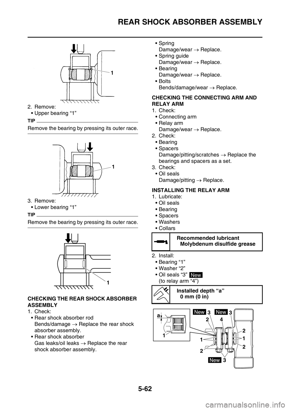 YAMAHA WR 250F 2016 Owners Manual REAR SHOCK ABSORBER ASSEMBLY
5-62
2. Remove:
• Upper bearing “1”
TIP
Remove the bearing by pressing its outer race.
3. Remove:
• Lower bearing “1”
TIP
Remove the bearing by pressing its ou YAMAHA WR 250F 2016 Owners Manual REAR SHOCK ABSORBER ASSEMBLY
5-62
2. Remove:
• Upper bearing “1”
TIP
Remove the bearing by pressing its outer race.
3. Remove:
• Lower bearing “1”
TIP
Remove the bearing by pressing its ou