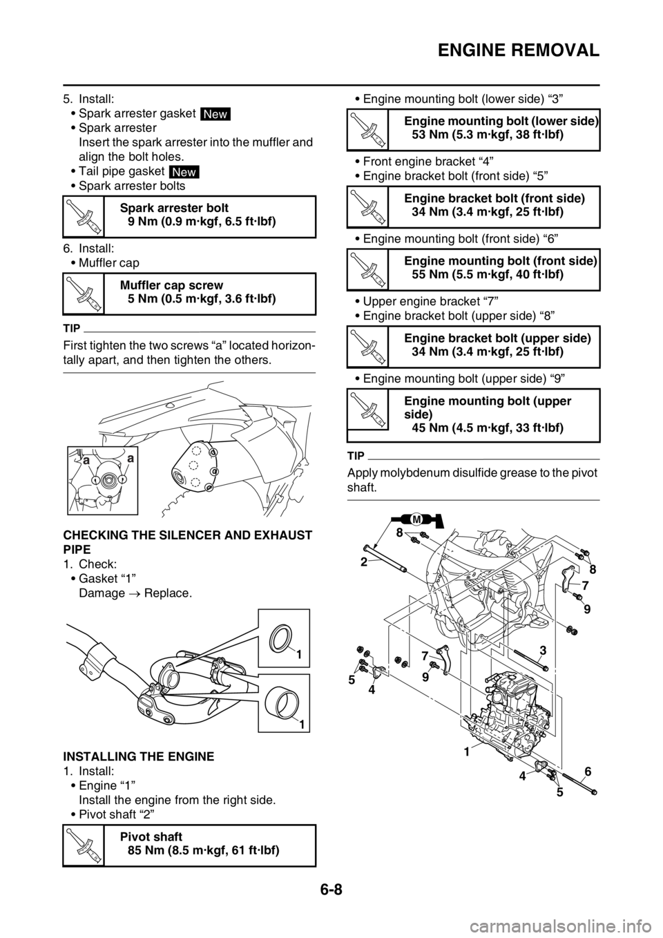 YAMAHA WR 250F 2016 Owners Manual ENGINE REMOVAL
6-8
5. Install:
• Spark arrester gasket
• Spark arrester
Insert the spark arrester into the muffler and
align the bolt holes.
• Tail pipe gasket
• Spark arrester bolts
6. Ins YAMAHA WR 250F 2016 Owners Manual ENGINE REMOVAL
6-8
5. Install:
• Spark arrester gasket
• Spark arrester
Insert the spark arrester into the muffler and
align the bolt holes.
• Tail pipe gasket
• Spark arrester bolts
6. Ins