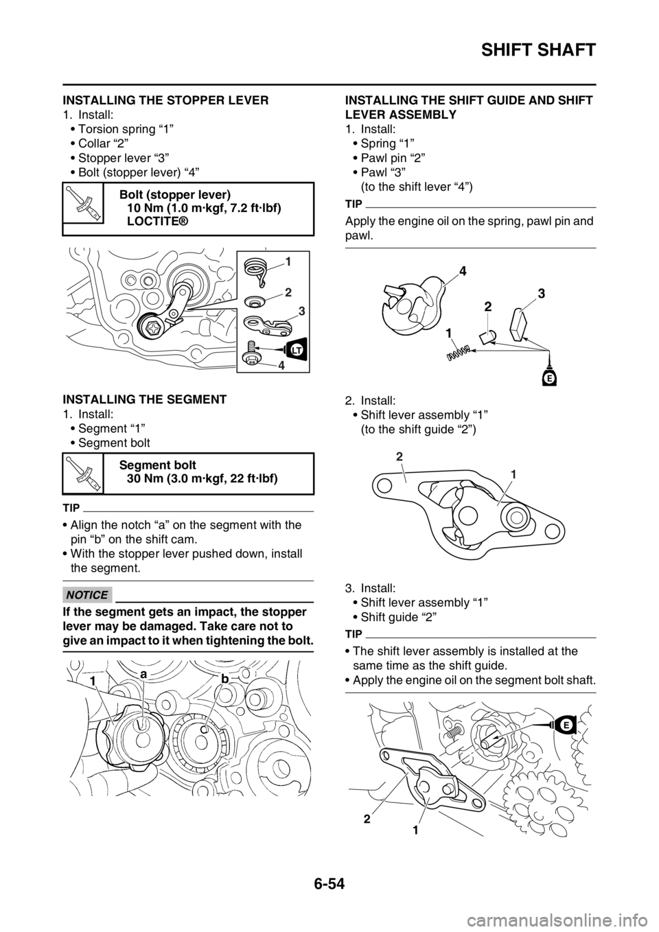 YAMAHA WR 250F 2016 Owners Manual SHIFT SHAFT
6-54
EAS2GB7293INSTALLING THE STOPPER LEVER
1. Install:
• Torsion spring “1”
• Collar “2”
• Stopper lever “3”
• Bolt (stopper lever) “4”
EAS2GB7294INSTALLING THE SE YAMAHA WR 250F 2016 Owners Manual SHIFT SHAFT
6-54
EAS2GB7293INSTALLING THE STOPPER LEVER
1. Install:
• Torsion spring “1”
• Collar “2”
• Stopper lever “3”
• Bolt (stopper lever) “4”
EAS2GB7294INSTALLING THE SE