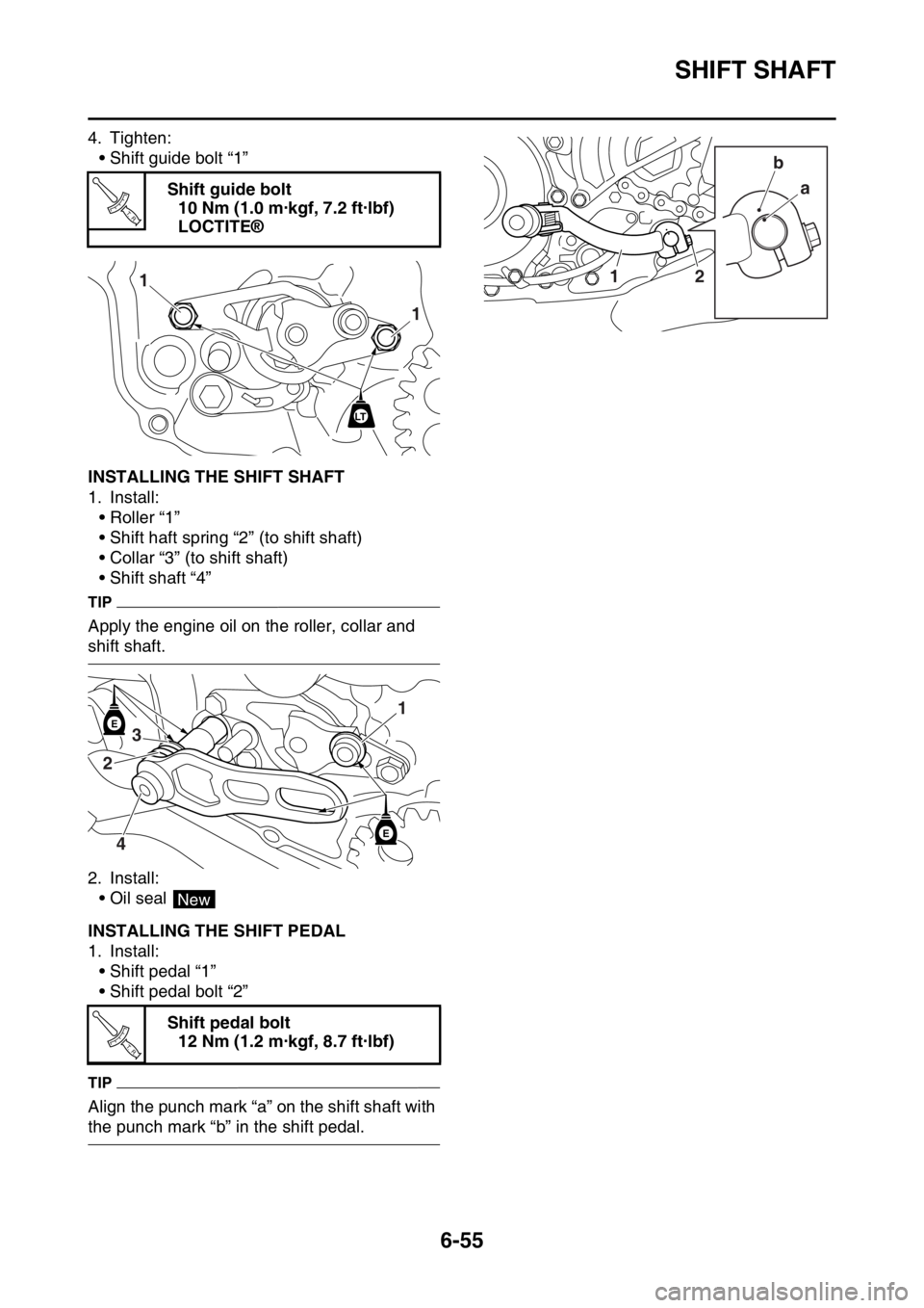 YAMAHA WR 250F 2016 Owners Manual SHIFT SHAFT
6-55
4. Tighten:
• Shift guide bolt “1”
EAS2GB7296INSTALLING THE SHIFT SHAFT
1. Install:
• Roller “1”
• Shift haft spring “2” (to shift shaft)
• Collar “3” (to shif YAMAHA WR 250F 2016 Owners Manual SHIFT SHAFT
6-55
4. Tighten:
• Shift guide bolt “1”
EAS2GB7296INSTALLING THE SHIFT SHAFT
1. Install:
• Roller “1”
• Shift haft spring “2” (to shift shaft)
• Collar “3” (to shif